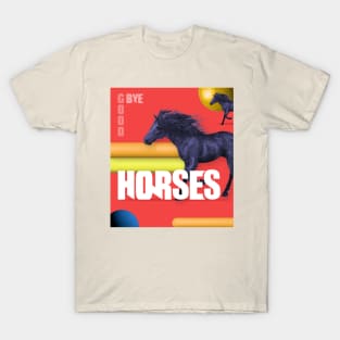 GOODBYE HORSES! T-Shirt